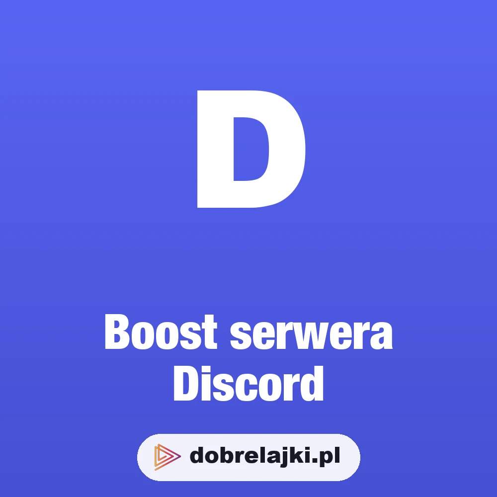 Boost serwera Discord, dobrelajki.pl