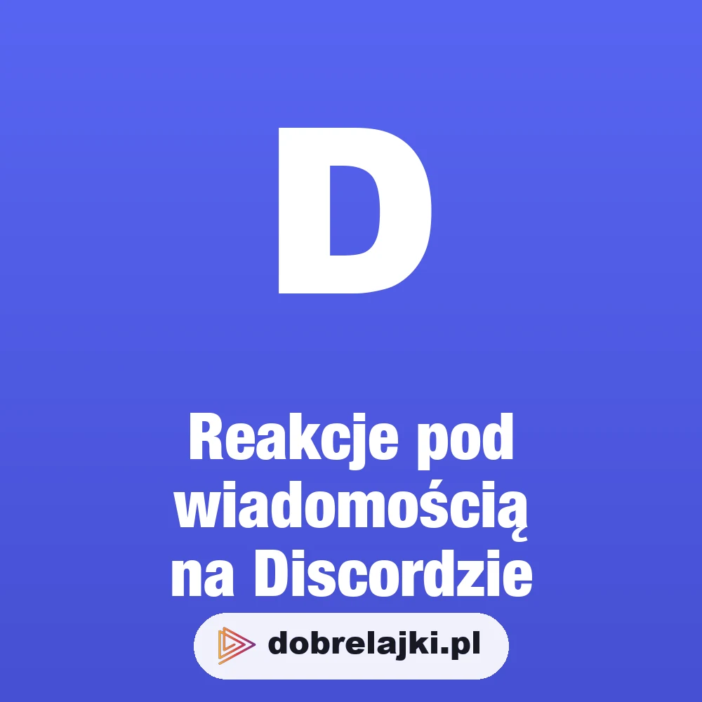Reakcje pod wiadomością na Discordzie, dobrelajki.pl