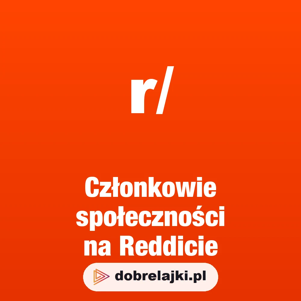 Członkowie społeczności na Reddicie, dobrelajki.pl