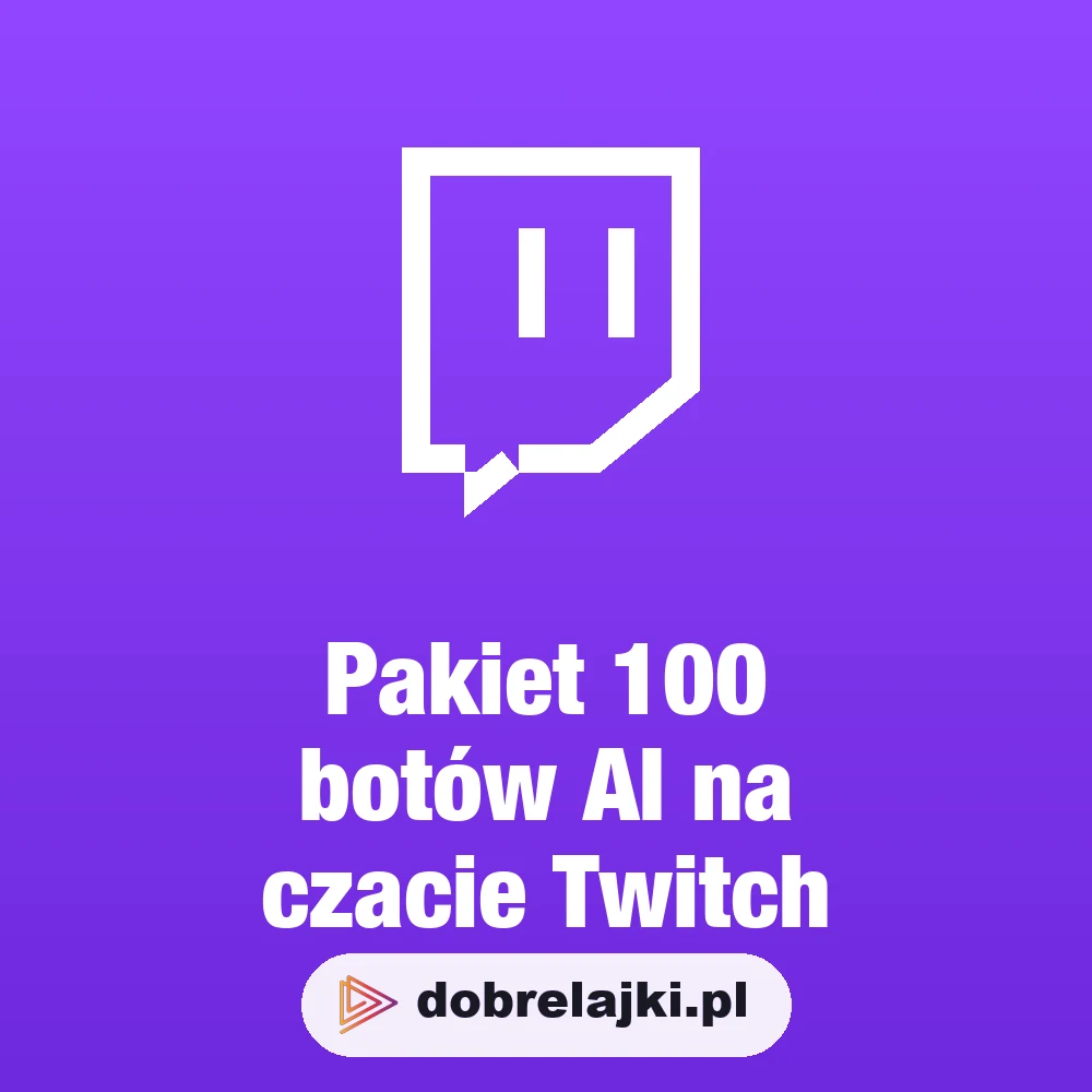 Pakiet 100 botów AI na czacie Twitch, dobrelajki.pl