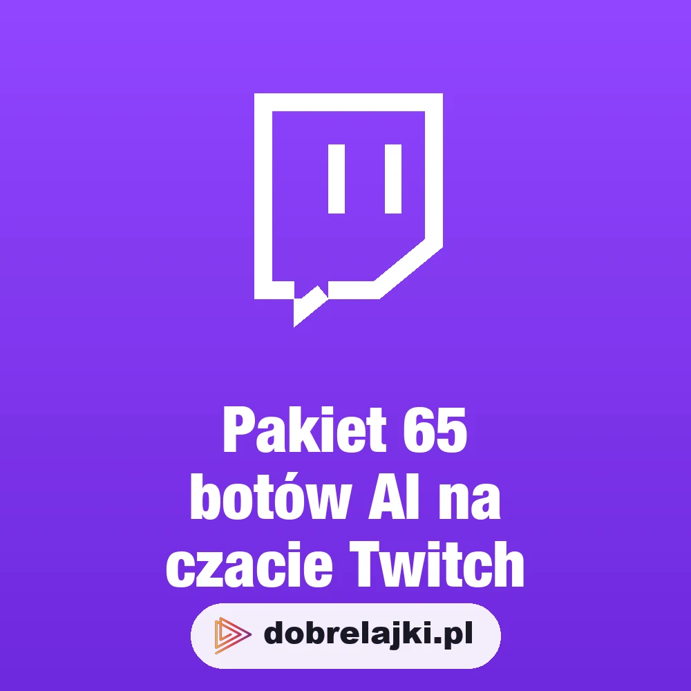 Pakiet 65 botów AI na czacie Twitch, dobrelajki.pl